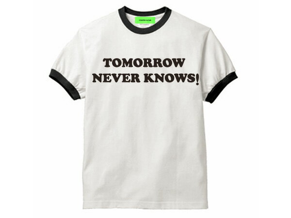 楽天SPEED ADDICT 楽天市場店TOMORROW NEVER KNOWS Ringer T-shirt（トゥモローネバーノウズリンガーTシャツ）WHITE × BLACK trimトリムteethe beatlesビートルズrevolverリボルバーmr.childrenミスチルバンドt音楽t夏フェスフジロックサマソニウッドストック60s70s