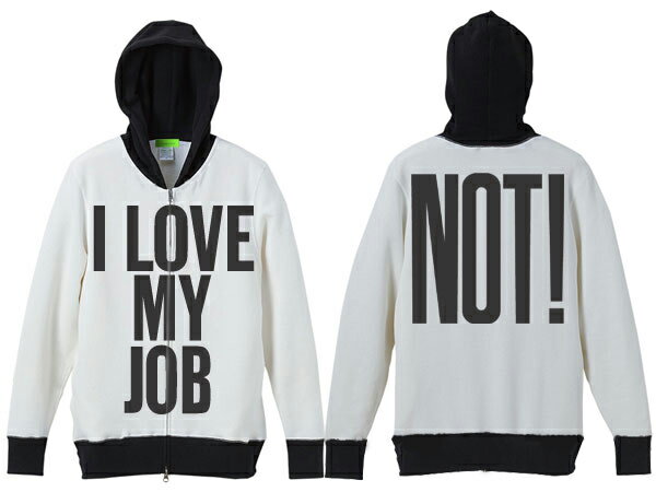 I LOVE MY JOB（NOT ）2TONE PARKA（I LOVE MY JOB（NOT ）ツートーンパーカー）WHITE × BLACK 会社員パワハラリストラサービス残業通勤出張転勤転職昇進独立定年退職宴会新卒就職活動ストライキ倒産過労死ストレス