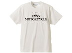 I XXXX MOTORCYCLE T-shirt（I XXXXモーターサイクルTシャツ）WHITE 白バイカーファッションバイクウェアホンダカワサキヤマハスズキhondakawasakiyamahasuzuki国産旧車會アメリカンバイクチョッパーバイクエボスポーツスターツインカム