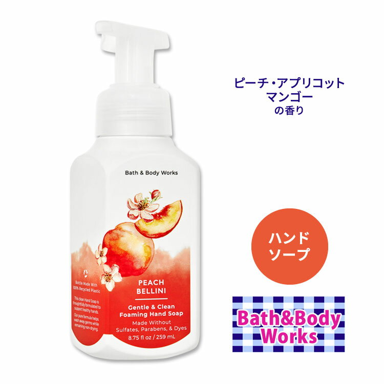 oX&{fB[NX s[`x[j WFg&N[tH[~Onh\[v 259ml (8.75floz) Bath&Body Works Peach Bellini Gentle&Clean Foaming Hand Soap Ƃ r^~E  tOX