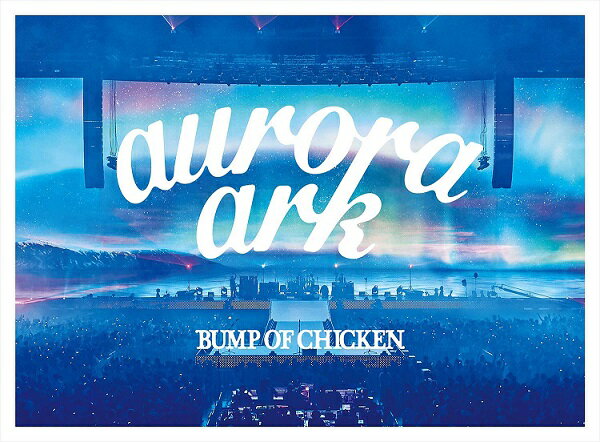 【新品】1週間以内発送 ポスター等特典有　「BUMP OF CHICKEN TOUR 2019 aurora ark TOKYO DOME」(初回限定盤)[Blu-r…