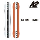 K2 GEOMETRIC ケーツー ジオメトリック 22-23 メンズ レディース 初心者 ソフトフレックス やわらかい Camber キャンバーフリースタイル グラトリ パーク 軽量 ブランド スノボー snowboard 白 オレンジ トレンド