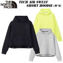 2025 春・夏 New ザ・ノース・フェイス テックエアー スウェット ショート フーディー(レディース)NTW62484 THE NORTH FACE Tech Air Sweat Short Hoodie スウェット 保温性 通気性 きれいめシルエット