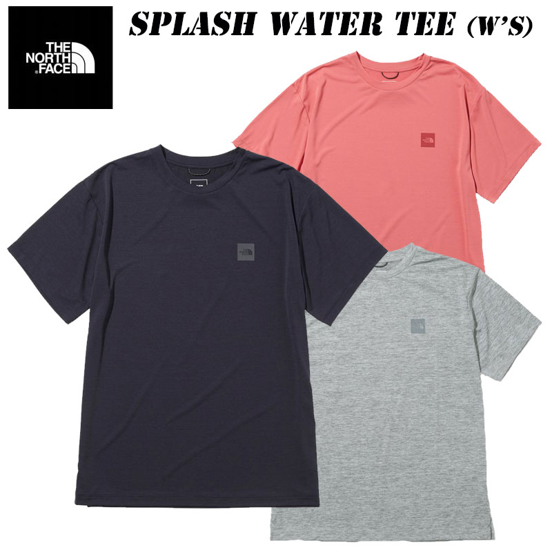 ザ・ノースフェイス スプラッシュ ウォーター ティー（レディース）NTW32130 THE NORTH FACE Splash Water Tee Lady's 2022春・夏 NEW 女性用 ウィメンズ 半袖 撥水 ラッシュ