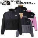 SALEI23 HE~NEW y UEm[XtFCX vI[o[ fi WPbgifB[XjNAW72332 THE NORTH FACE Pullover Denali Jacket t[X ۉ ÓdPA n[tWbv V[g