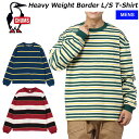 SALE チャムス ヘビーウェイトボーダーロングスリーブTシャツ CH01-2449 CHUMS Heavy Weight Border L/S T-Shirt...