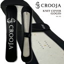 日本正規品 スノーボード ボードケース クロージャ CROOJA KNIT COVER LOGO ニットカバー ロゴ メンズ レディース 24-25