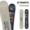 日本正規品 スノーボード 板 ファナティック FANATIC T-DECK Beige ティーデッキ メンズ レディース 25-26 予約