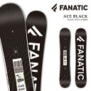 日本正規品 スノーボード 板 ファナティック FANATIC ACE Black エース メンズ レディース 25-26 予約