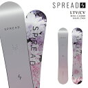 日本正規品 スノーボード 板 スプレッド SPREAD LTV/CV エルティーブイ カラーバリエーション レディース 25-26 予約