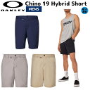 オークリー OAKLEY Chino 19 Hybrid Short メンズ 春夏 ショーツ ショートパンツ チノパン チノパンツ ハーフショーツ ショーツ スポーツ カジュアル 吸汗速乾 ストレッチ FOA401827