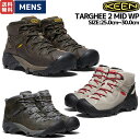 キーン KEEN TARGHEE 2 MID WP ターギー ツー ミッド WP メンズ ハイキングシューズ 防水 アウトドア 軽登山 キャンプ レジャー シューズ スニーカー トレッキングシューズ 1017346 1026584 1027138