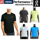 オン On Performance-T パフォーマンスT メンズ Tシャツ 半袖 ランニング マラソン スポーツ フィットネス ジム トレーニング 吸汗速乾 軽量 1ME10230106 1ME10230264 1ME10232995 1ME10232993 1ME10230267