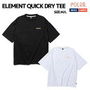 ポーラー POLeR ELEMENT QUICK DRY TEE メンズ レディース ユニセックス トップス 半袖 Tシャツ カジュアル UVカット 吸湿速乾 ...