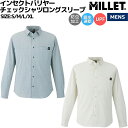 ミレー MILLET インセクトバリヤーチェックシャツロングスリーブ メンズ カジュアル ウェア シャツ 虫よけ 防虫機能 UVカット 吸水速乾 長袖 抗菌消臭 MIV03194