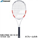 【全品ポイント2倍&300円OFFクーポン】バボラ Babolat 【フレームのみ】 硬式 テニス ラケット ピュア ストライク 100 16/20 PURE ...