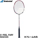 【全品ポイント3倍+最大1000円OFFクーポン】バボラ Babolat 【フレームのみ】 バドミントン ラケット エックスフィール フューリー X-FEEL ...