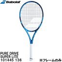 【全品ポイント2倍&300円OFFクーポン】バボラ Babolat 【フレームのみ】 硬式 テニス ラケット ピュア ドライブ スーパー ライト PURE DR...