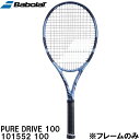 【全品ポイント2倍&最大1500円OFFクーポン】バボラ Babolat 【フレームのみ】 硬式 テニス ラケット ピュア ドライブ 100 PURE DRIV...