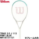 【全品ポイント2倍+5%OFFクーポン】ウイルソン Wilson 【フレームのみ】 硬式 テニス ラケット トライアド TRIAD 3.0 J 113 FRM1...