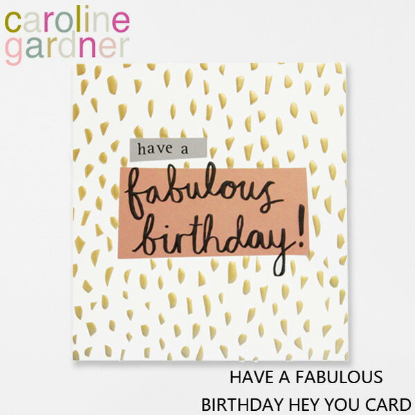 キャロラインガードナー グリーティングカード ハヴ ファビュラス バースデー ヘイ ユー カード caroline gardner HAVE FABULOUS BIRTHDAY HEY YOU CARDブランド デザイナーズ カード UK ロンドン HEY031ギフト プレゼント 企画