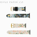 RIFLE PAPER CO. ライフルペーパー アップルウォッチ バンド Apple Watch Bandモバイルアクセサリー ブランド 花柄 ボタニカル デザイナーズ USA アメリカ 海外 レディースギフト プレゼント 誕生日 お祝い