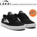 【LAKAI】 ラカイ 【CAMBRIDGE KIDS BLACK/WHITE SUEDE】 キッズ / 子供用 スニーカー スケートボード SK8