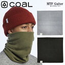 【50円OFF!★GWクーポン★3000円以上ご購入の方!5/1〜5/6迄】ネックウォーマー フリース COAL コール ユニセックス スキー スノーボード ウ...