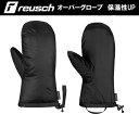 23-24 reusch ロイシュ OVERGLOVE R-TEX XT 6305503 スキー スノーボード グローブ ミトン オーバーグローブ ロイッシュ$