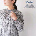  リバティ ブラウス Parkes パークス リバティ タナローン シャーリング ブラウス PN2411033 LIBERTY  ギフト プレゼント ランキング