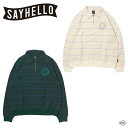 【SALE 定価18,700円】 SAYHELLO Timmy Bolder Half Zip Sweat 2204-S01 ティミーボルダー ハーフジップ スウェット 長袖 襟付き ロゴ セイハロ 正規取扱店