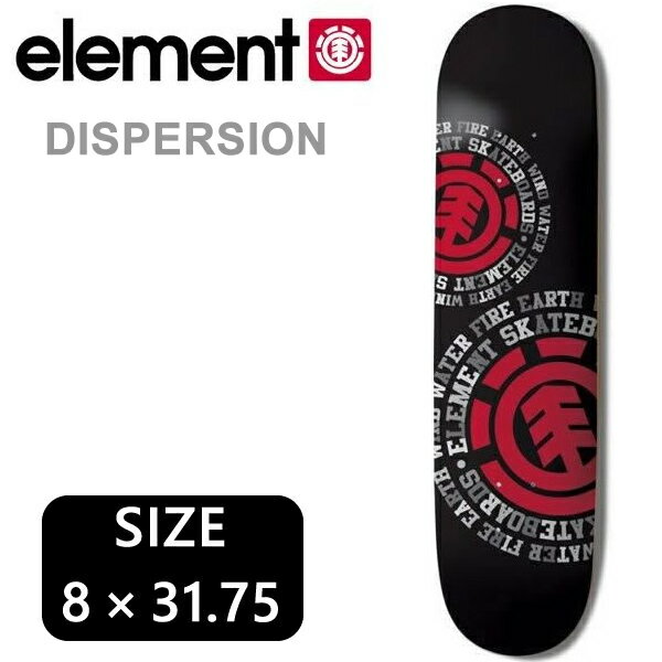 スケボーデッキ ELEMENT エレメント DISPERSION 8 x 31.75インチ デッキテープサービス スケートボード デッキ単品【s1-2】