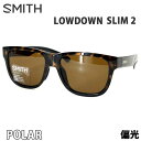 正規品 無料ラッピング可 スミス サングラス 偏光レンズ LOWDOWN SLIM 2 TORTOISE - POLAR BROWN SMITH サングラス 日本正規品【C1】【s0】