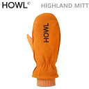 処分価格！！スノーボード グローブ ミトン HOWL グローブ HIGHLAND MITT / BROWN（21-22 2022）ハウル スノボ 手袋 メンズ レディース
