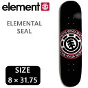 スケボー デッキ エレメント 単品 8 x 31.75インチ ELEMENT SEAL（デッキテープ サービス）スケートボード 