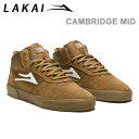 [正規品 無料ラッピング可]ラカイ スニーカー ケンブリッジ LAKAI CAMBRIDGE MID TOBACCO SUEDE スケシュー スケートボードシューズ【C1】【s8】