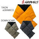 グラミチ GRAMICCIxTAION DOWN SCARF タイオン　ダウンスカーフ G3FA-105TG　ライトダウン　 メンズ ウィメンズ GRAMICCI 　 グラミチ 【s0】