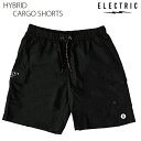 ELECTRIC エレクトリック 速乾 涼しい ショートパンツ HYBRID CARGO SHORTS カーゴショート ハーフパンツ アパレル【s7】