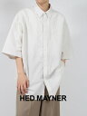 【HED MAYNER / ヘド メイナー】 【24SS】オーバーサイズ ショートスリーブ シャツ / SHORT SLEEVE SHIRT NATURAL / ホワイト