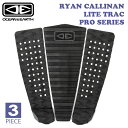 23 OCEAN&EARTH オーシャンアンドアース デッキパッド RYAN CALLINAN LITE TRAC PRO SERIES ライアン カリナン シグネチャー 3ピース 3PIECE トラクションパッド デッキパッチ 日本正規品