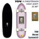 YOW SURF SKATE ヤウ スケートボード YOW X CHRISTENSON HOLE SHOT 33.85” クリステンソン サーフスケート トラック カービングスケート スケボー スノーボード サーフィン 日本正規品