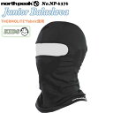 23/24 スノー NORTH PEAK ノースピーク ネックウォーマー Junior Balaclava 目出し帽 フェイスマスク 保温性 サーモライト（THERMOLITE）キッズ ボーイズ ガール 2023年 2024年 スキー スノボ 品番 NP-6376 NP6376 日本正規品