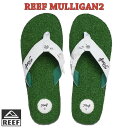 23 SS REEF リーフ メンズサンダル ビーチサンダル ビーサン REEF MULLIGAN2 芝生 2023年S/S 春夏新作 品番 RFOA2XMV 日本正規品