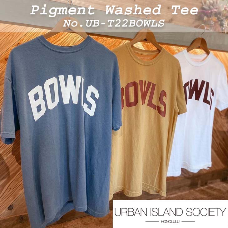 22 URBAN ISLAND SOCIETY アーバンアイランドソサイエティ Tシャツ IGMENT WASHED TEE トップス 半袖 ハワイ 英字 BOWLS ウォッシュド ユニセックス 2022年春夏 品番 UB-T22BOWLS 日本正規品