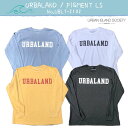 22 URBAN ISLAND SOCIETY アーバンアイランドソサイエティ ロンT URBALAND / PIGMENT LONG SLEEVE 長袖 Tシャツ トップス TEE ユニセックス メンズ レディース 品番 UBLT-2102 日本正規品