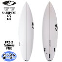 シャープアイ SHARP EYE #77 #セブンティーセブン 6’6 カスタムオーダー サーフボード 日本正規品