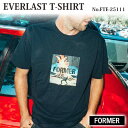 【7/19~7/25エントリーでP10倍】25 SS FORMER フォーマー Tシャツ 半袖 ロゴ イラスト ブラック アウトドア マリンスポーツ サーフィン ユニセックス 2025年春夏 EVERLAST T-SHIRT 品番 FTE-25111 FTE25111 日本正規品