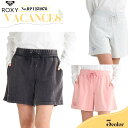 25 SS ROXY ロキシー ショートパンツ VACANCES ハーフパンツ スウェット コットン アウトドア マリンスポーツ サーフィン 2025年春夏 レディース 品番 RPT251078 日本正規品