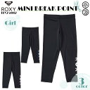 25 SS ROXY ロキシー レギンス MINI BREAK POINT ラッシュ ボトムス ロゴ かわいい ビーチ サーフィン マリンスポーツ サーフィン ...