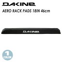 【5/9〜5/15エントリーでP10倍】DAKINE ダカイン AERO RACK PADS 18IN エアロ ラックパッド 18